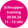 Schnupper- training 20.04.24 11 - 13 Uhr